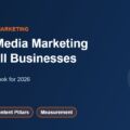 Social Media Marketing for Small Businesses: A Practical 2026 Playbook
